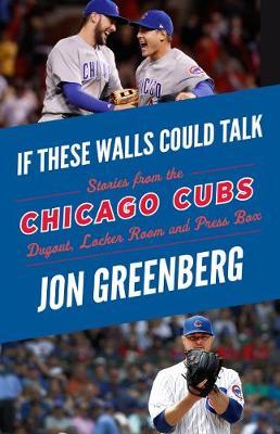 If These Walls Could Talk: Chicago Cubs - Jon Greenberg