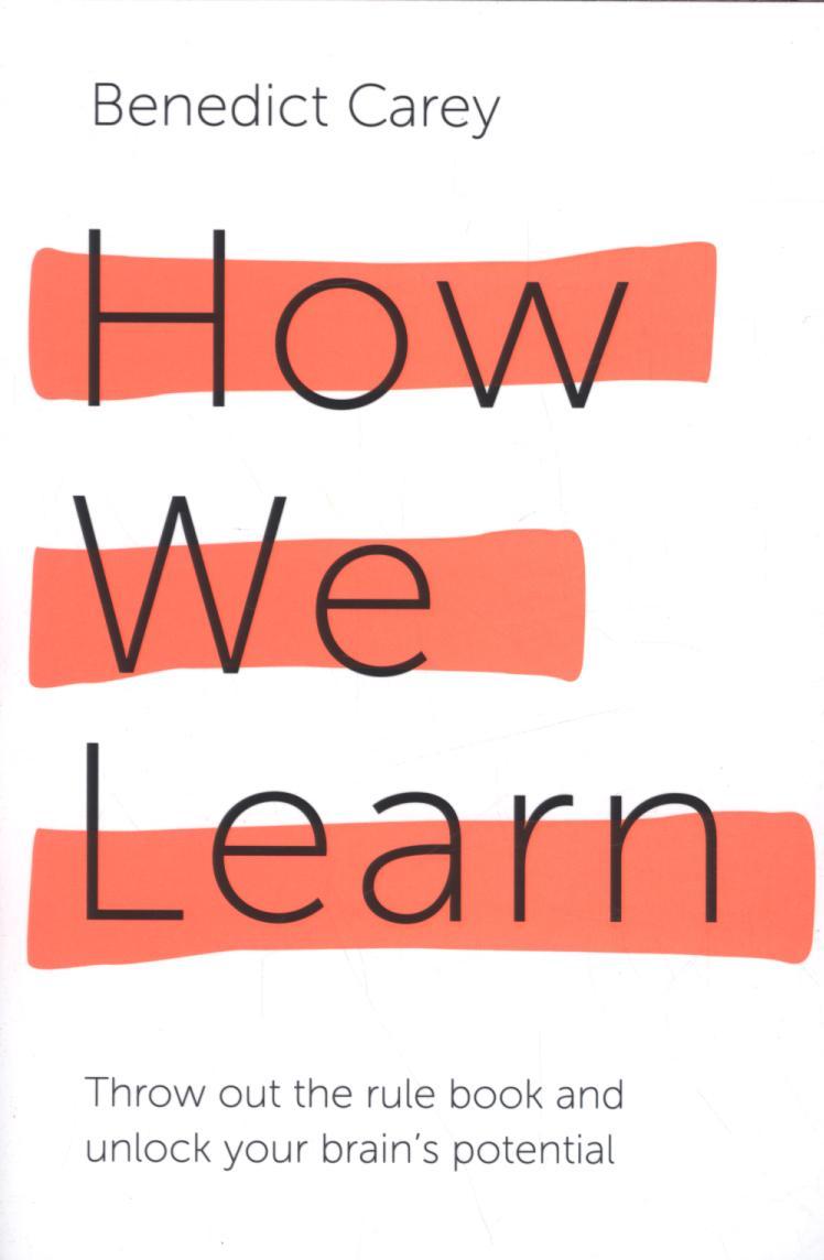 How We Learn - Benedict Carey