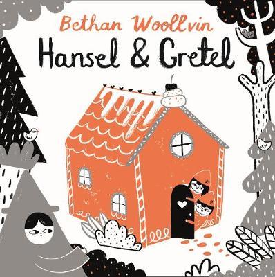 Hansel and Gretel - Bethan Woollvin