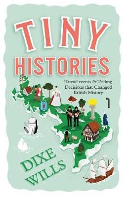 Tiny Histories - Dixe Wills