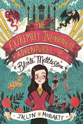 Extremely Inconvenient Adventures of Bronte Mettlestone - Jaclyn Moriarty