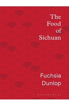 Coperta cărții 'Food of Sichuan - Fuchsia Dunlop'