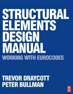 Structural Elements Design Manual: Working with Eurocodes -  Draycott