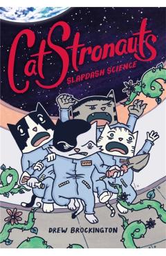 CatStronauts: Slapdash Science - Drew Brockington