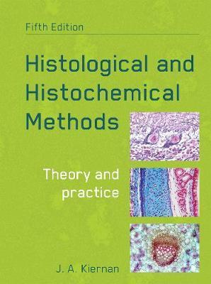 Histological and Histochemical Methods, fifth edition - John Kiernan