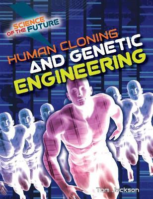Human Cloning and Genetic Engineering - Tom Jackson