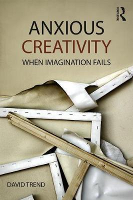 Anxious Creativity - David Trend