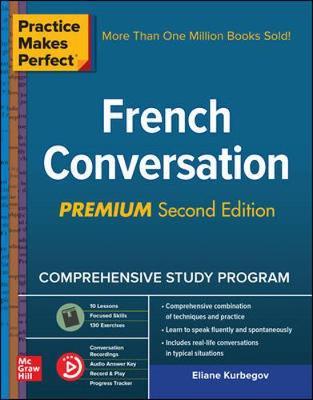 Practice Makes Perfect: French Conversation, Premium Second - Eliane Kurbegov