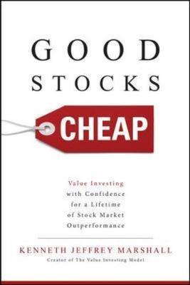 Good Stocks Cheap: Value Investing with Confidence for a Lif - Kenneth Jeffrey Marshall