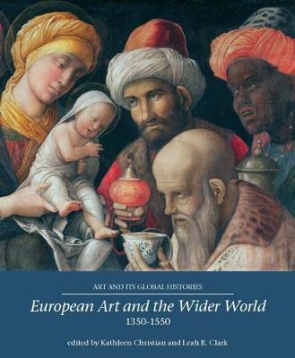 European Art and the Wider World 1350-1550 - Kathleen Christian