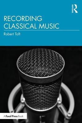 Recording Classical Music - Robert Toft