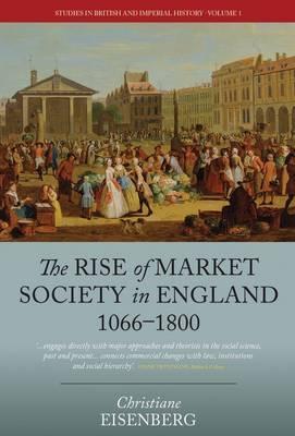 Rise of Market Society in England, 1066-1800 - Christiane Eisenberg