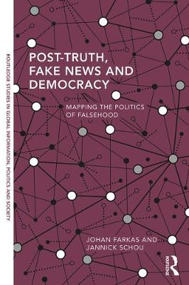 Post-Truth, Fake News and Democracy -  Johan