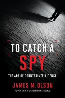 To Catch a Spy -  Olson