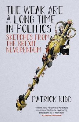 Weak are a Long Time in Politics - Patrick Kidd