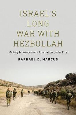 Israel's Long War with Hezbollah - Raphael D. Marcus