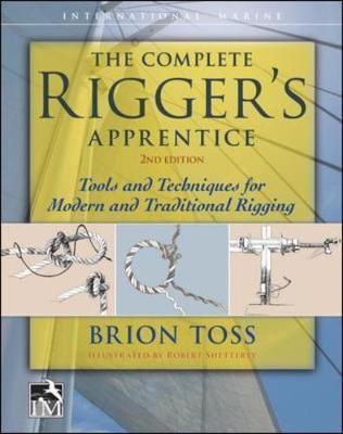 Complete Rigger's Apprentice: Tools and Techniques for Moder - Brion Toss