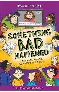 Poza produsului Something Bad Happened - Dawn Huebner