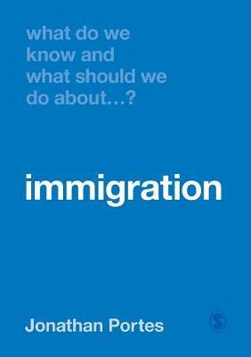 What Do We Know and What Should We Do About Immigration? - Jonathan Portes