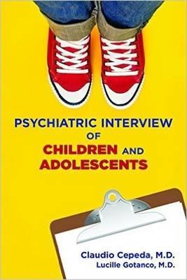 Psychiatric Interview of Children and Adolescents - Claudio Cepeda