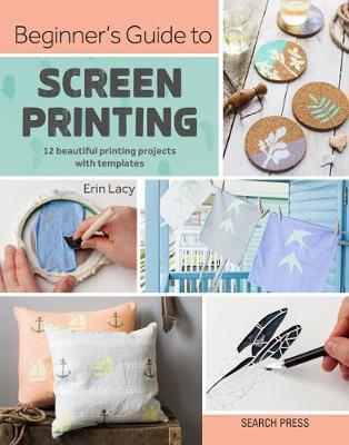 Beginner's Guide to Screen Printing - Erin Lacy
