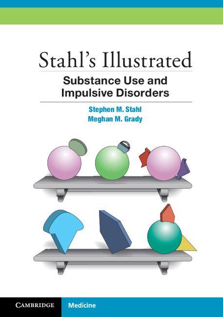 Stahl's Illustrated Substance Use and Impulsive Disorders - Stephen Stahl