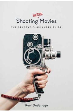 Shooting Better Movies - Paul Dudbridge