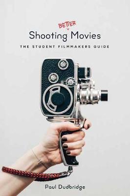 Shooting Better Movies - Paul Dudbridge