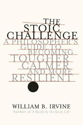 Stoic Challenge - William H Irvine
