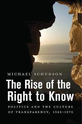 Rise of the Right to Know - Michael Schudson