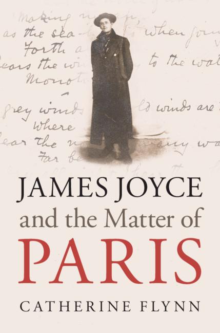 James Joyce and the Matter of Paris - Catherine Flynn