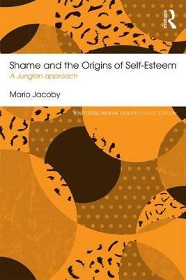 Shame and the Origins of Self-Esteem - Mario Jacoby