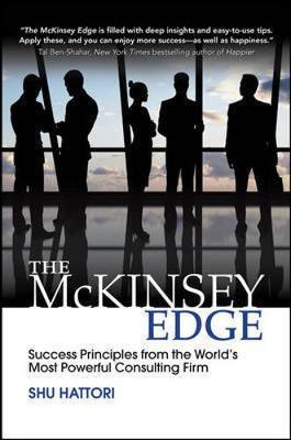 McKinsey Edge: Success Principles from the World's Most Powe - Shu Hattori
