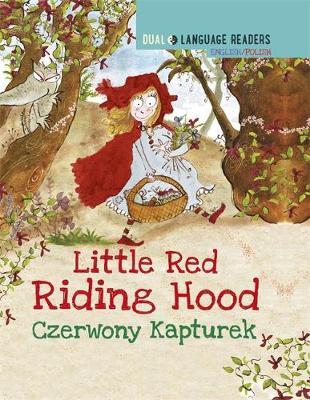 Dual Language Readers: Little Red Riding Hood - English/Poli - Anne Walter