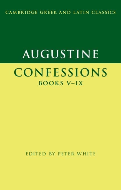 Augustine: Confessions Books V-IX - Peter White