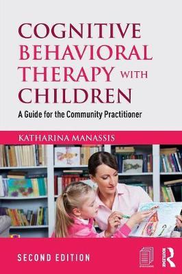 Cognitive Behavioral Therapy with Children - Katharina Manassis