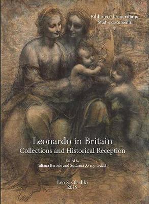 Leonardo in Britain: Collections and Historical Reception - Juliana Barone