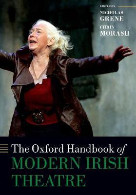 Oxford Handbook of Modern Irish Theatre - Nicholas Grene