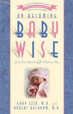 On Becoming Babywise - Gary Ezzo