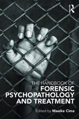 Handbook of Forensic Psychopathology and Treatment - Maaike Cima