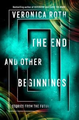 End and Other Beginnings - Veronica Roth