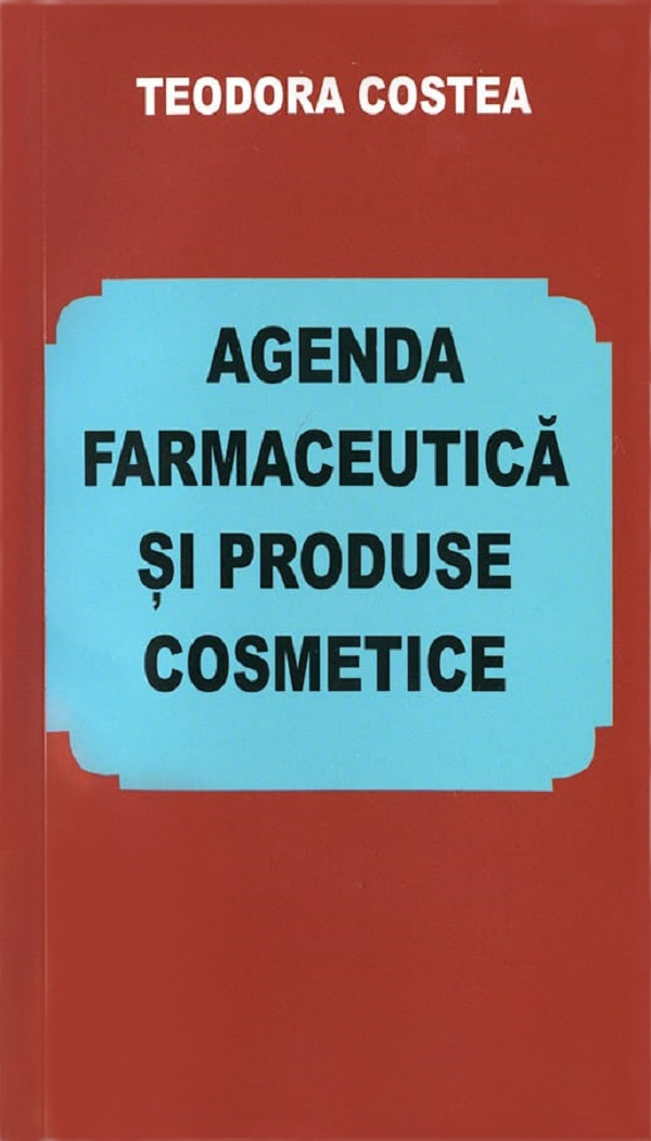 Agenda farmaceutica si produse cosmetice - Teodora Costea