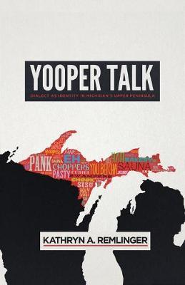 Yooper Talk - Kathryn A Remlinger