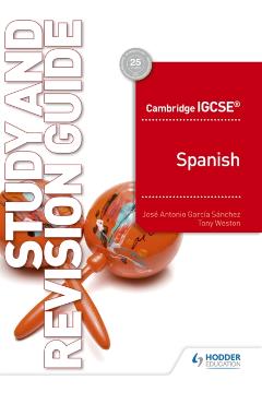 Cambridge IGCSE (TM) Spanish Study and Revision Guide - Jos Antonio