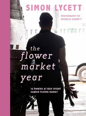 Flower Market Year - Simon Lycett