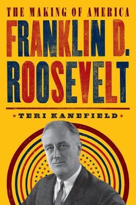 Franklin D. Roosevelt:The Making of America #5 - Teri Kanefield