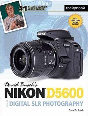 David Busch's Nikon D5600 Guide to Digital Slr Photography - David D Busch