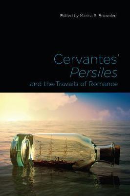 Cervantes' Persiles and the Travails of Romance - Marina Brownlee