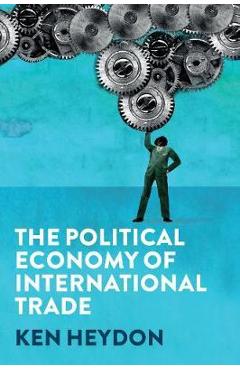 Coperta cărții 'Political Economy of International Trade - Ken Heydon'