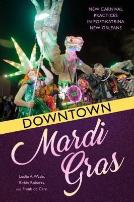 Downtown Mardi Gras - Leslie A Wade